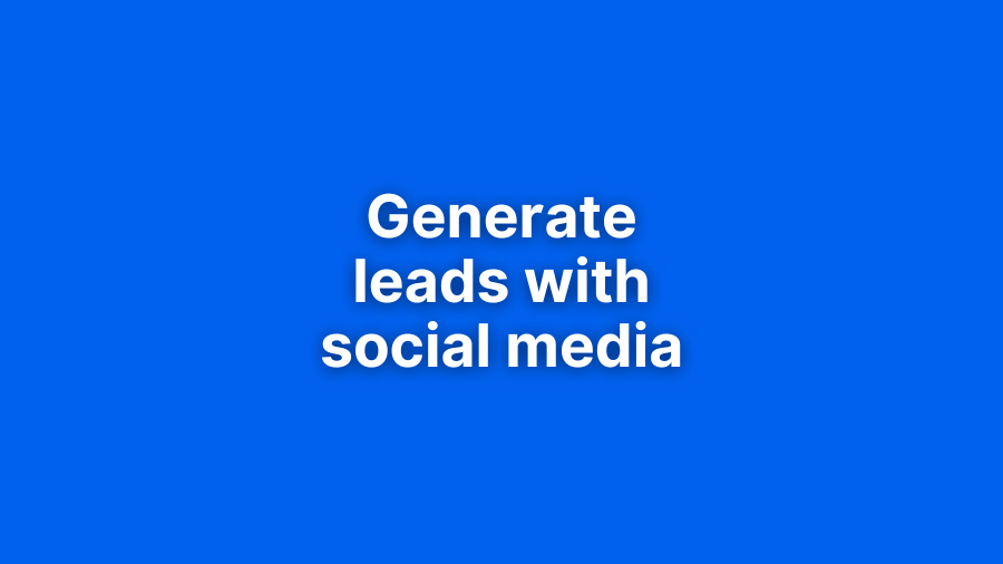 In this blog, we talk about how you can leverage social media to generate leads.